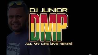 DJ Junior X DMP  All My Life Remix [upl. by Tirrell684]