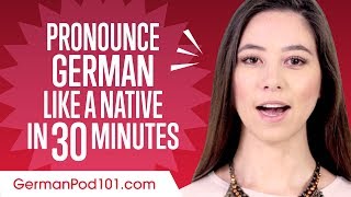 How to Pronounce German Like a Native Speaker [upl. by Ymaj]