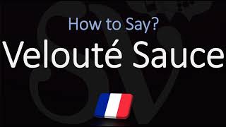 How to Pronounce Velouté Sauce CORRECTLY [upl. by Lrig]