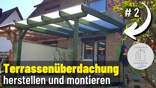 Terrassenüberdachung selber bauen Teil 2 Die Montage [upl. by Kneeland612]