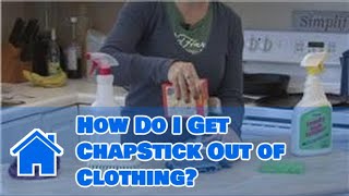 Housecleaning Tips  How Do I Get ChapStick Out of Clothing [upl. by Fleta408]