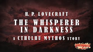 quotThe Whisperer in Darknessquot  Lovecrafts Cthulhu Mythos [upl. by Lerim]