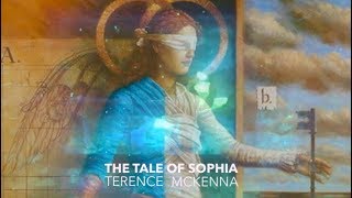 Terence McKenna  The Tale Of Sophia [upl. by Verada]