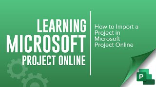 How to Import a Project into Microsoft Project Online [upl. by Caldeira]