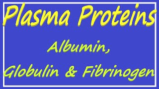 Plasma Proteins  Albumin Globulin and Fibrinogen [upl. by Nidnerb583]