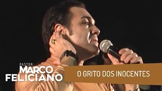 O GRITO DOS INOCENTES  PASTOR MARCO FELICIANO [upl. by Gough533]