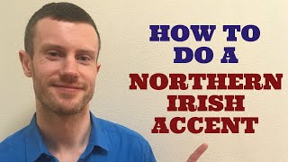 How To Do a Northern Irish Accent [upl. by Eelimaj202]