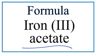 How to Write the Formula for Iron III acetate [upl. by Enineg]