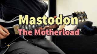 Mastodon  The Motherload Guitar Cover [upl. by Aloin]