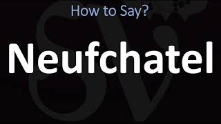 How to Pronounce Neufchatel CORRECTLY [upl. by Zetneuq971]