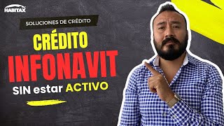 Obtén tu crédito INFONAVIT Sin estár cotizando actualmente [upl. by Ativak]