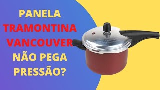 PANELA TRAMONTINA VANCOUVER NÃO PEGA PRESSÃO Veja como resolver [upl. by Ardnasil115]