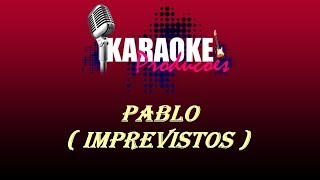 PABLO DO ARROCHA  IMPREVISTOS  KARAOKE [upl. by Gamages]