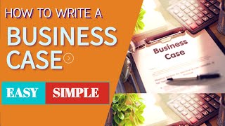 How To Write A Business Case  Step by Step Guide [upl. by Isabeau]