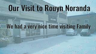 Our Visit to Rouyn Noranda [upl. by Argela]