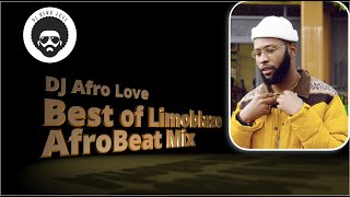 Best of Limoblaze Part 2  Afrobeat Mixtape  DJ Afro Love [upl. by Zaob69]