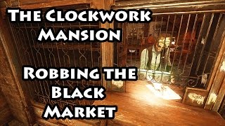 Dishonored 2  The Clockwork Mansion  Robbing the Black Market [upl. by Lalittah]