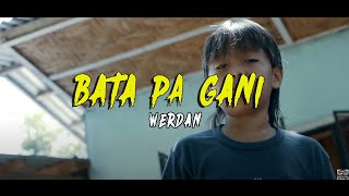 Werdan  Bata Pa Gani Official Music Video [upl. by Lorain871]