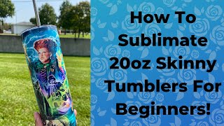 How To Sublimate On 20oz Skinny Tumblers For Beginners [upl. by Llerrahs660]