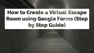 How to make a Virtual Escape Room Using Google Forms Step by step [upl. by Noyr]