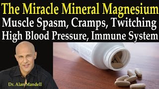 The Miracle Mineral Magnesium for Muscle Spasm Cramps Twitching High Blood Pressure  Dr Mandell [upl. by Hassi157]