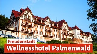 Wellness in Freudenstadt  Wellnesshotel Palmenwald Schwarzwaldhof [upl. by Staal]