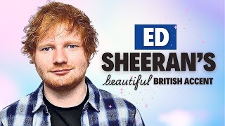 Learn Ed Sheerans Beautiful British English Accent  Modern RP [upl. by Remus498]