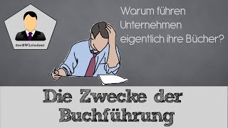 Die Zwecke der Buchführung  Buchführung 01  derBWLstudent [upl. by Elledoj]