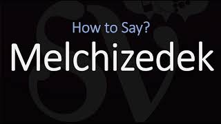 How to Pronounce Melchizedek CORRECTLY [upl. by Lisabet]