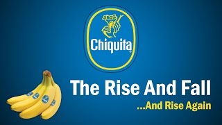 Chiquita  The Rise and FallAnd Rise Again [upl. by Thielen]