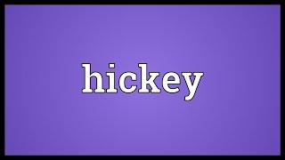 Hickey Meaning [upl. by Yeclehc]