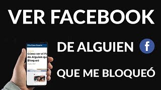 Cómo ver el Facebook de Alguien que me Bloqueó [upl. by Hulburt]