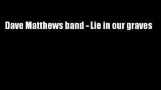 Dave Matthews band  Lie in our graves [upl. by Eivets]