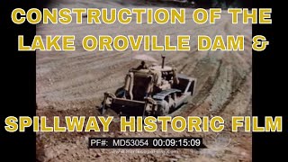 CONSTRUCTION OF THE LAKE OROVILLE DAM amp SPILLWAY HISTORIC FILM MD53054 [upl. by Atsugua]