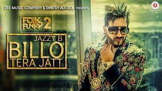 Billo Tera Jatt  Official Music Video  Jazzy B  Sukshinder Shinda [upl. by Tresa157]