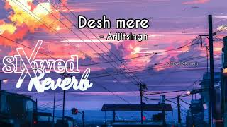 Desh mere  Arijit singh slowed  reverb [upl. by Dinin949]