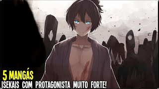 5 MANGÁS ISEKAIS COM PROTAGONISTA MUITO OVERPOWER [upl. by Airotna]