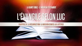 « Chapitre 24  La résurrection  La mission confiée aux apôtres »  Lévangile selon Luc [upl. by Htaek]