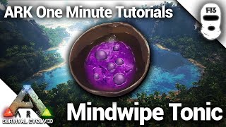 HOW TO MAKE A MINDWIPE TONIC Ark Survival Evolved One Minute Tutorials [upl. by Burn188]