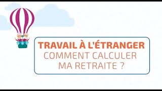 Travail à létranger  comment calculer ma retraite [upl. by Josias]