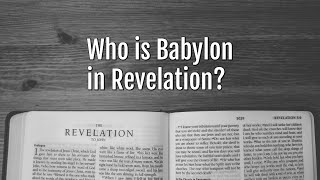 Who is Babylon in Revelation [upl. by Teragram]