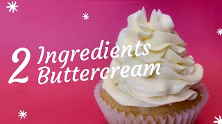 2 Ingredients Buttercream Recipe [upl. by Willie]