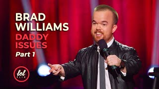 Brad Williams Daddy Issues • Part 1  LOLflix [upl. by Adnilak826]