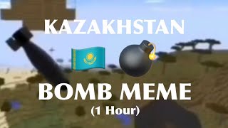 Kazakhstan Bomb Meme 1 Hour Version [upl. by Gredel904]