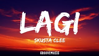 Skusta Clee  Lagi Lyrics [upl. by Frame]