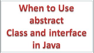 When to use abstract class and interface in Java [upl. by Gipson364]