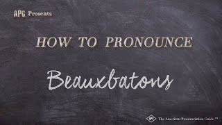 How to Pronounce Beauxbatons Real Life Examples [upl. by Florentia]