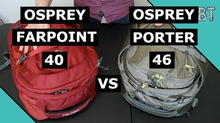 Osprey Porter 46 vs Farpoint 40  Side by Side Comparison [upl. by Semajwerdna26]