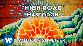 Mastodon  High Road Audio Visualizer [upl. by Htinek552]