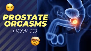 How to Have a Prostate Orgasm  Prostate Super O  NonEjaculatory Orgasm [upl. by Schechter]